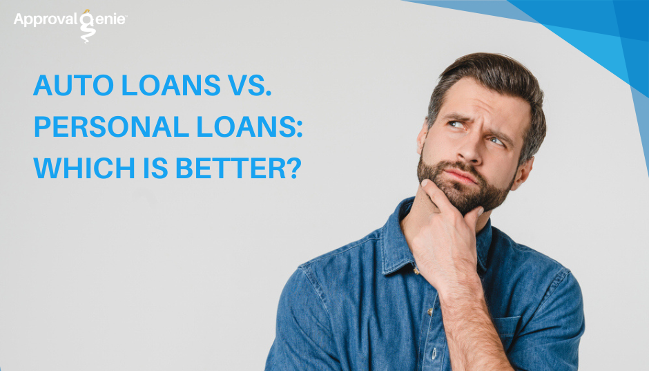 Auto Loans Vs. Personal Loans: Which is Better?